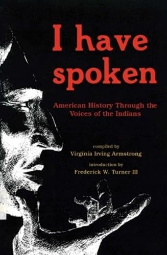 I Have Spoken: American History Through The Voices Of The Indians,Used