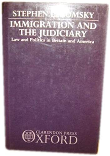 Immigration and the Judiciary: Law and Politics in Britain and America,Used