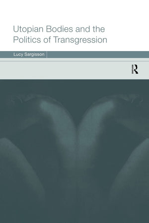 Utopian Bodies and the Politics of Transgression,Used