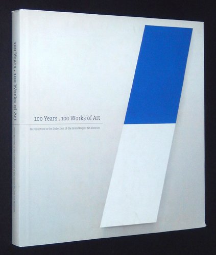 100 Years. 100 Works Of Art. Introduction To The Collection Of The Grand Rapids Art Museum-new,New