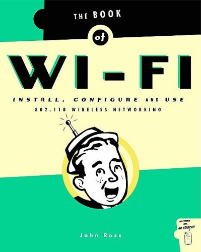 The Book of WiFi: Install, Configure, and Use 802.11B Wireless Networking,Used