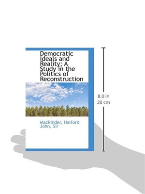 Democratic Ideals and Reality: A Study in the Politics of Reconstruction (Bibliolife Reproduction Series),Used