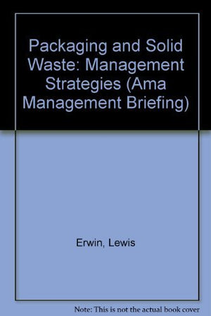 Packaging and Solid Waste: Management Strategies (AMA Management Briefing),Used