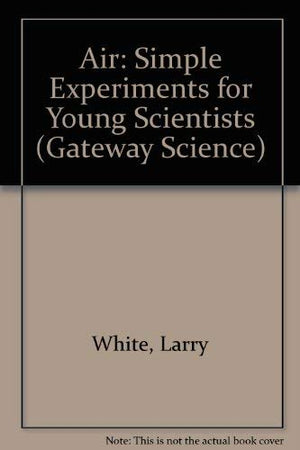 Air: Simple Experiments for Young Scientists,Used