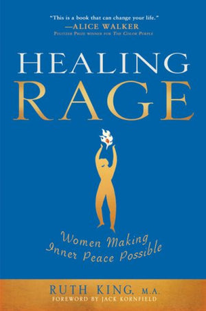 Healing Rage: Women Making Inner Peace Possible,New