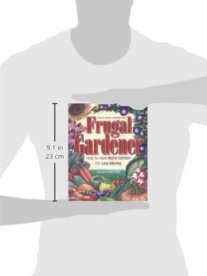 The Frugal Gardener: How to Have More Garden for Less Money,Used