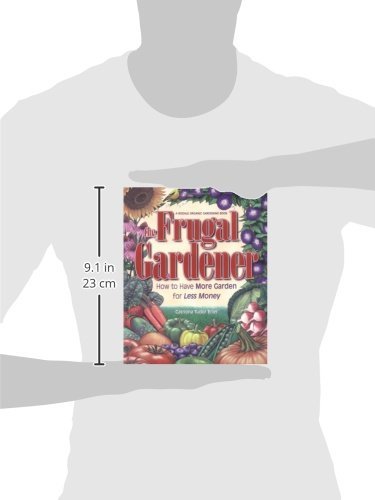 The Frugal Gardener: How to Have More Garden for Less Money,Used
