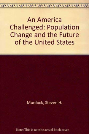 An America Challenged: Population Change And The Future Of The United States,Used