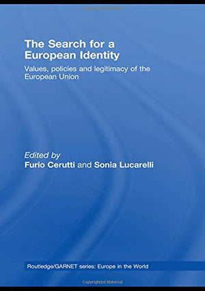 The Search for a European Identity: Values, Policies and Legitimacy of the European Union (Routledge/GARNET series),New