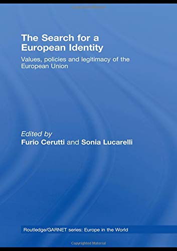 The Search for a European Identity: Values, Policies and Legitimacy of the European Union (Routledge/GARNET series),New