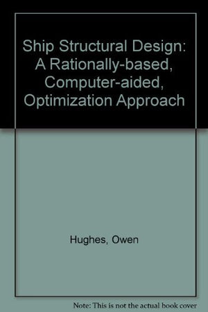 Ship Structural Design: A Rationallybased, Computeraided, Optimization Approach,Used