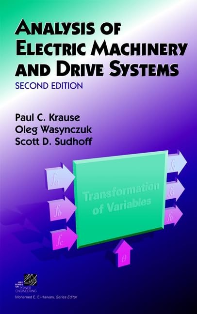Analysis of Electric Machinery and Drive Systems