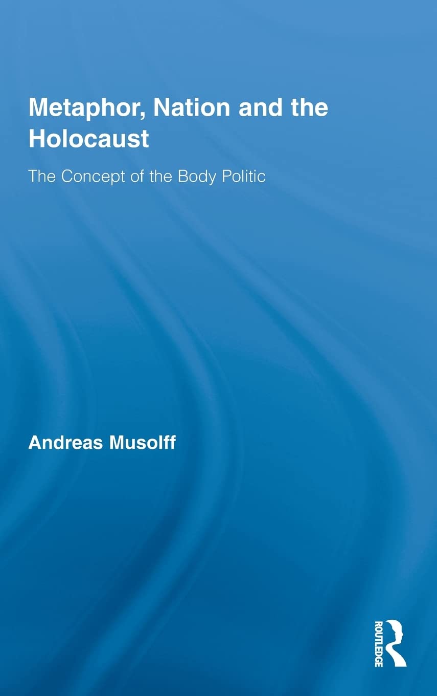 Metaphor, Nation And The Holocaust (Routledge Critical Studies In Discourse),New