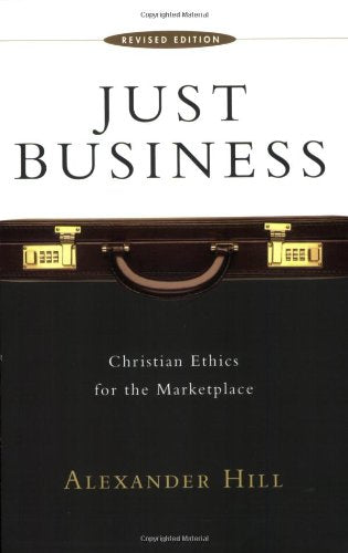Just Business: Christian Ethics For The Marketplace,New