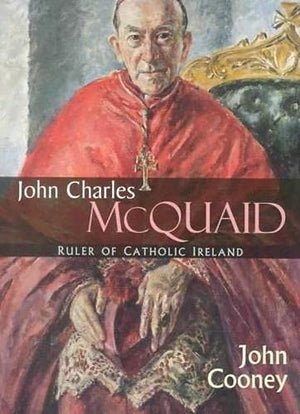 John Charles Mcquaid: Ruler Of Catholic Ireland (Irish Studies),New