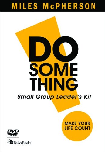 Do Something! Make Your Life Count: Small Group Leader's Kit, A Six Week Experience,Used