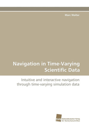 Navigation in TimeVarying Scientific Data: Intuitive and interactive navigation through timevarying simulation data,Used