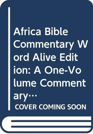 Africa Bible Commentary Word Alive Edition: A OneVolume Commentary written by 70 African Scholars,Used