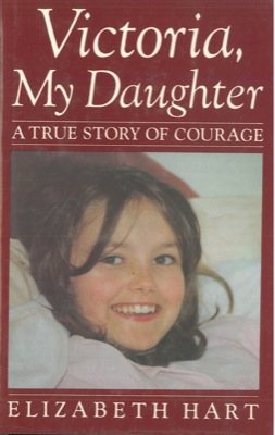 Victoria, my daughter: A true story of courage,Used