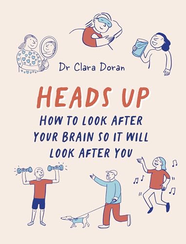 Heads Up: How To Look After Your Brain So It Will Look After You