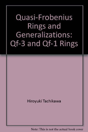 QuasiFrobenius rings and generalizations;: QF3 and QF1 rings (Lecture notes in mathematics, 351),Used