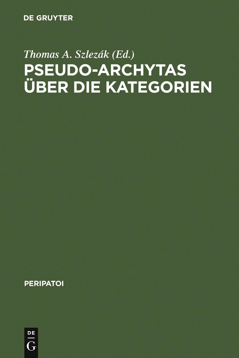 PseudoArchytas ber die Kategorien: Texte zur griechischen AristotelesExegese (Peripatoi, 4) (German Edition),Used