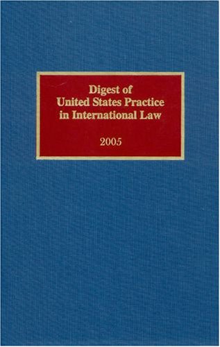 Digest of United States Practice in International Law, 2005 (Digest of US Practice in International Law),Used