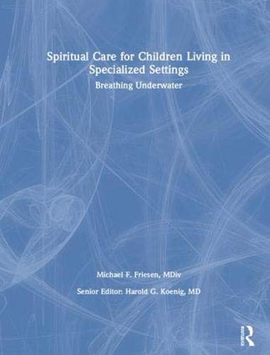 Spiritual Care for Children Living in Specialized Settings: Breathing Underwater,Used