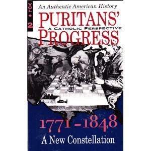 Puritans' Progress: A Catholic Perspective  1771  1848: A New Constellation (Volume 2),Used