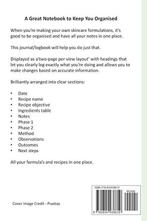 Natural Skincare Formulations Notebook: Creative your own skincare formulations and keep them all in one place. All organised in,Used