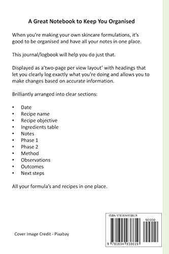 Natural Skincare Formulations Notebook: Creative your own skincare formulations and keep them all in one place. All organised in,Used