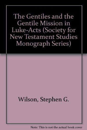 The Gentiles and the Gentile Mission in LukeActs (Society for New Testament Studies Monograph Series, Series Number 23),Used