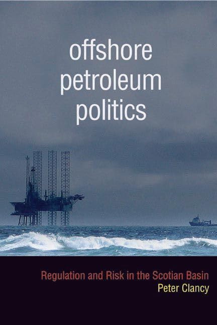 Offshore Petroleum Politics: Regulation And Risk In The Scotian Basin,Used