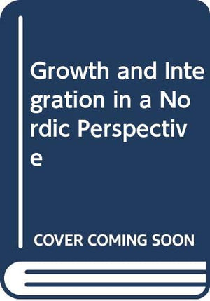 Growth and Integration in a Nordic Perspective,Used