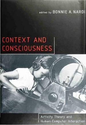 Context and Consciousness: Activity Theory and HumanComputer Interaction,Used