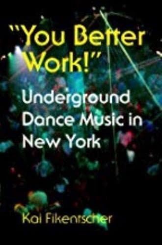 You Better Work! Underground Dance Music In New York City
