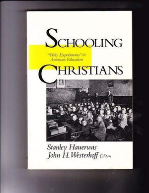 Schooling Christians: Holy Experiments in American Education,Used
