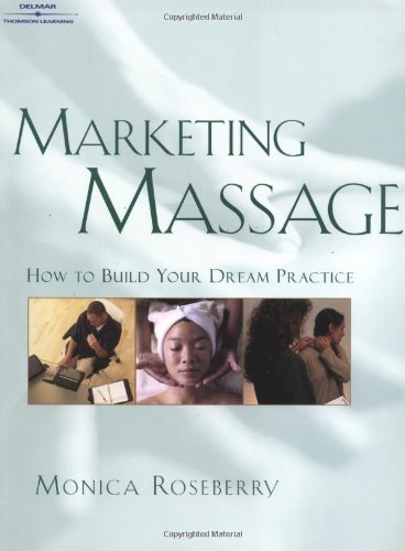 Marketing Massage: How to Build Your Dream Practice,Used