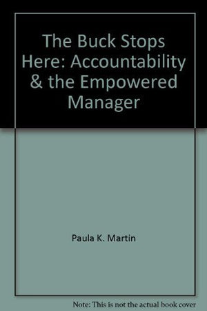 The Buck Stops Here: Accountability & the Empowered Manager,Used