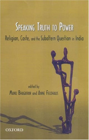 Speaking Truth to Power: Religion Caste, and the Subaltern Question in India,Used