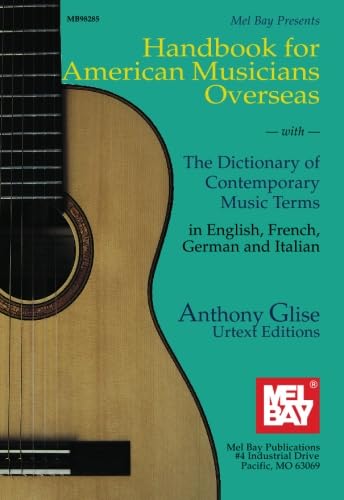 Mel Bay Handbook for American Musicians Overseas: With the Dictionary of Contemporary Music Terms in English, French, German and,Used