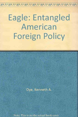 Eagle: Entangled American Foreign Policy,Used