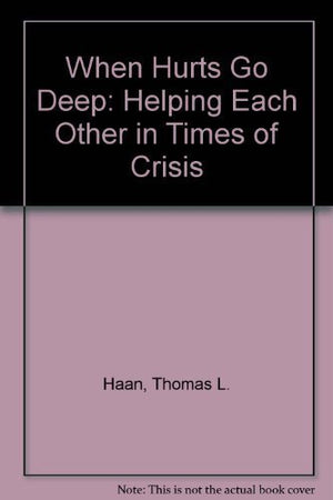 When Hurts Go Deep: Helping Each Other in Times of Crisis,Used