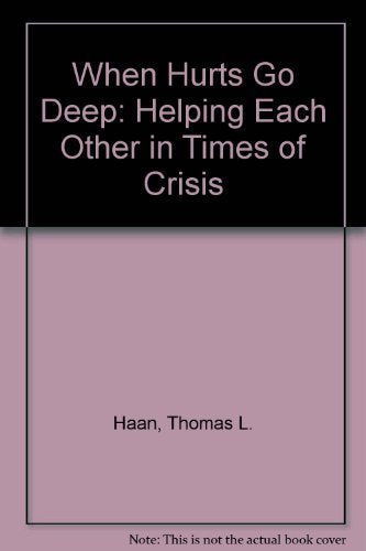 When Hurts Go Deep: Helping Each Other in Times of Crisis,Used
