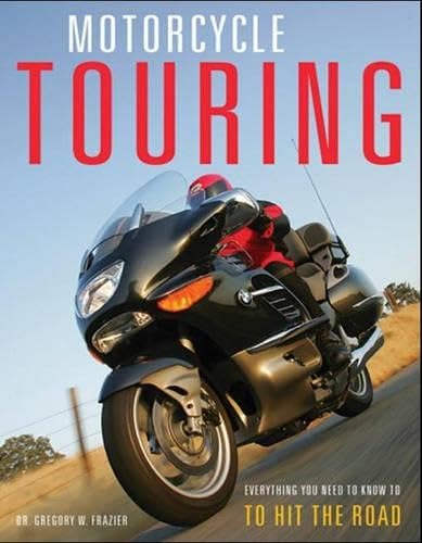 Motorcycle Touring: Everything You Need To Know