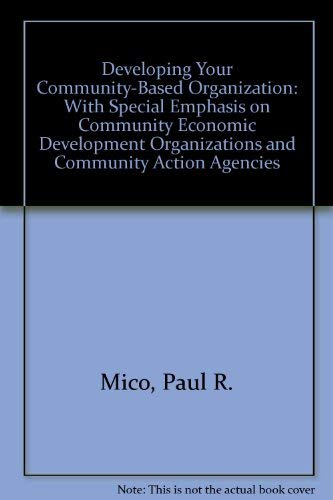 Developing Your CommunityBased Organization: With Special Emphasis on Community Economic Development Organizations and Communit,Used