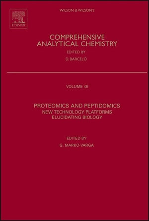 Proteomics and Peptidomics: New Technology Platforms Elucidating Biology (Volume 46) (Comprehensive Analytical Chemistry, Volume,Used