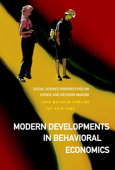 Modern Developments in Behavioral Economics: Social Science Perspectives on Choice and Decision Making,Used