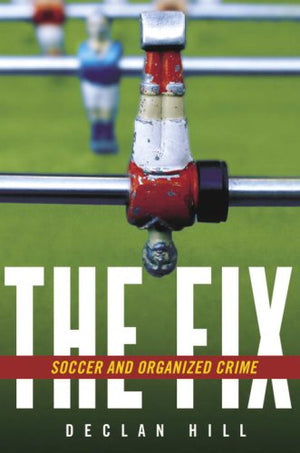 The Fix: Soccer and Organized Crime,Used
