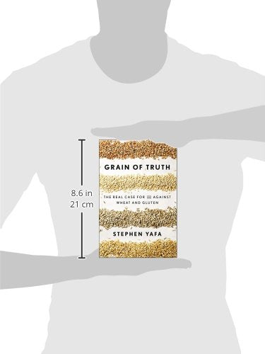 Grain of Truth: The Real Case For and Against Wheat and Gluten,Used